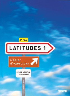 Latitudes – Méthode de français – A1/A2 von Loiseau,  Yves, Merieux,  Regine