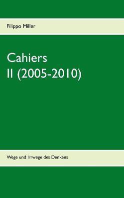 Cahiers II (2005-2010) von Miller,  Filippo