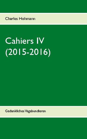 Cahiers IV (2015-2016) von Hohmann,  Charles