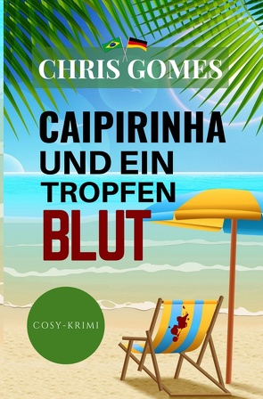Caipirinha und ein Tropfen Blut von Gomes,  Chris