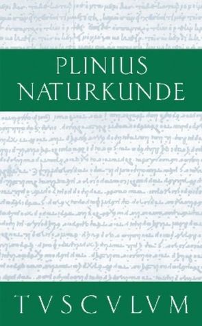 Cajus Plinius Secundus d. Ä.: Naturkunde / Naturalis historia libri XXXVII / Geographie: Europa von Cajus Plinius Secundus d. Ä., Glöckner,  Wolfgang, Hopp,  Joachim, König,  Roderich, Winkler,  Gerhard