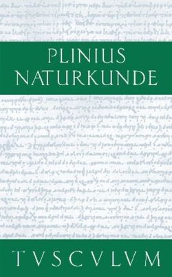Cajus Plinius Secundus d. Ä.: Naturkunde / Naturalis historia libri XXXVII / Metallurgie von Cajus Plinius Secundus d. Ä., Glöckner,  Wolfgang, Hopp,  Joachim, König,  Roderich, Winkler,  Gerhard