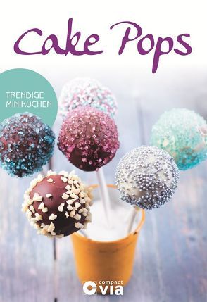 Cake Pops – Trendige Minikuchen von Martins,  Isabel