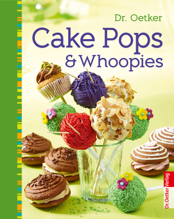 Cake Pops & Whoopies von Oetker,  Dr.