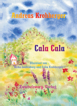 Cala Cala von Krohberger,  Andreas, Krohberger,  Erika, Laufenburg,  Heike