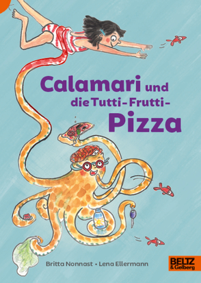 Calamari und die Tutti-Frutti-Pizza von Ellermann,  Lena, Nonnast,  Britta