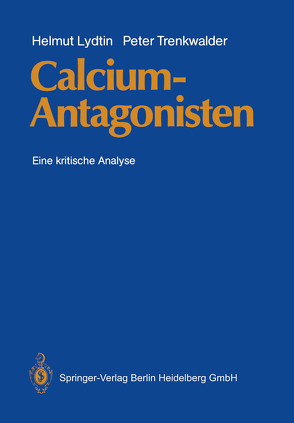 Calcium-Antagonisten von Fleckenstein,  A., Lydtin,  Helmut, Trenkwalder,  Claudia, Trenkwalder,  Peter