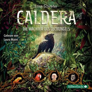 Caldera 1: Die Wächter des Dschungels von Köbele,  Ulrike, Maire,  Laura, Schrefer,  Eliot