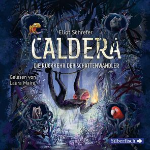 Caldera 2: Die Rückkehr der Schattenwandler von Köbele,  Ulrike, Maire,  Laura, Schrefer,  Eliot