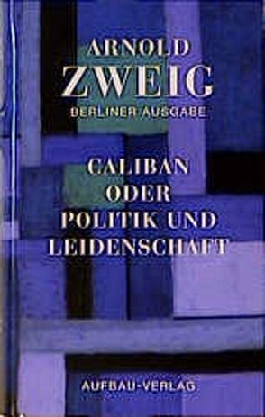 Caliban oder Politik und Leidenschaft von Midgley,  David R., Zweig,  Arnold