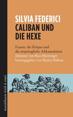 Caliban und die Hexe von Birkner,  Martin, Federici,  Silvia, Henninger,  Max