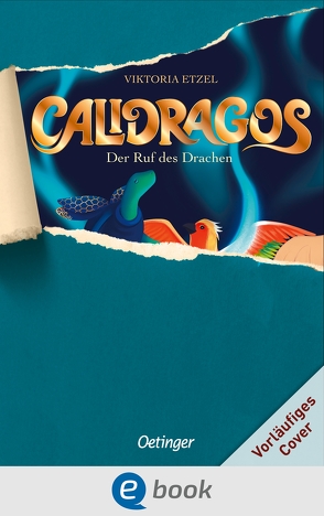 Calidragos 1. Der Ruf des Drachen von Etzel,  Viktoria, Glieneke,  Vanessa