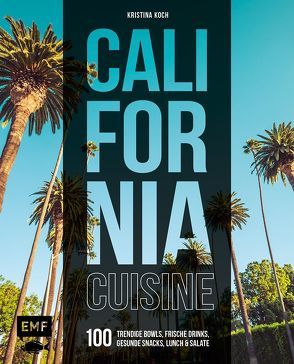 California Cuisine von Koch,  Kristina