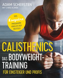 Calisthenics – Das Bodyweight-Training für Einsteiger und Profis von Rometsch,  Martin, Schersten,  Adam