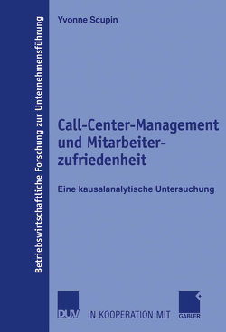Call-Center-Management und Mitarbeiterzufriedenheit von Hansmann,  Prof. Dr. Karl-Werner, Scupin,  Yvonne