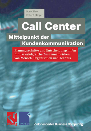 Call Center — Mittelpunkt der Kundenkommunikation von Böse,  Bodo, Fedtke,  Stephen, Flieger,  Erhard, Hartung,  Martin, Saalmüller,  Carmen, Temme,  Matthias