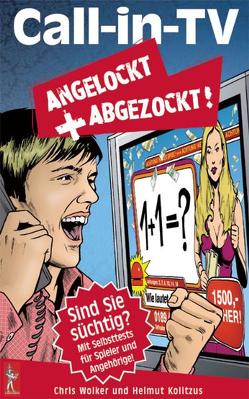 Call in TV: Angelockt und Abgezockt von Kolitzus,  Helmut, Wolker,  Chris