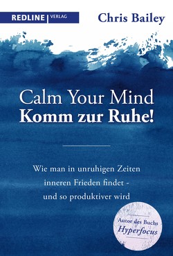 Calm your mind – Komm zur Ruhe! von Bailey,  Chris, Braun,  Almuth