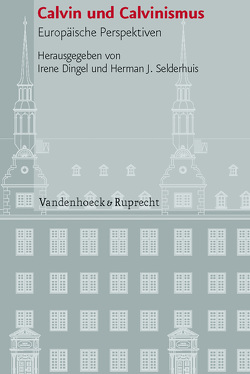 Calvin und Calvinismus von Arnold,  Matthieu, Becker,  Judith, Burnett,  Amy Nelson, Campi,  Emidio, Daugirdas,  Kestutis, Dingel,  Irene, Ehrenpreis,  Stefan, Engammare,  Max, Freeman,  Thomas S., Greengrass,  Mark, Lehmann,  Karl, Leppin,  Volker, Lexutt,  Athina, Lück,  Heiner, McKee,  Elsie Anne, Mentzer,  Raymond A., Millet,  Olivier, Müller,  Matthias, Opitz,  Peter, Pitkin,  Barbara, Schäufele,  Wolf-Friedrich, Schnettger,  Matthias, Selderhuis,  Herman J, Slenczka,  Ruth, Strohm,  Christoph, van Veen,  Mirjam, Wien,  Ulrich A., Wolgast,  Eike