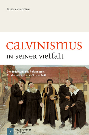 Calvinismus in seiner Vielfalt von Zimmermann,  Reiner