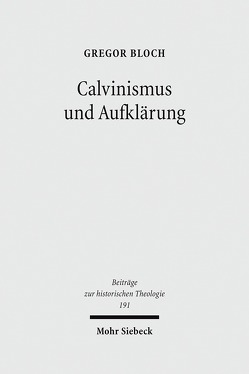 Calvinismus und Aufklärung von Bloch,  Gregor