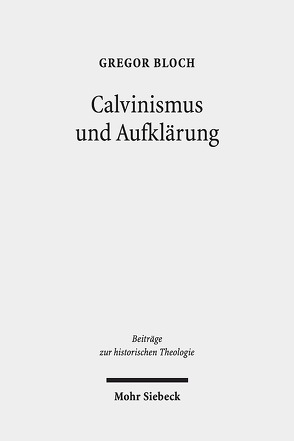 Calvinismus und Aufklärung von Bloch,  Gregor