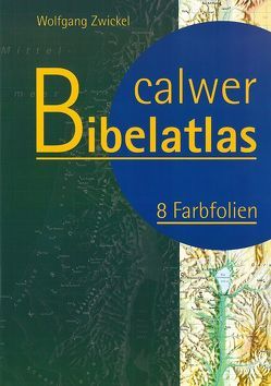 Calwer Bibelatlas von Zwickel,  Wolfgang