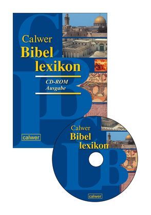 Calwer Bibellexikon CD-ROM-Ausgabe von Betz,  Otto, Ego,  Beate, Grimm,  Werner, Zwickel,  Wolfgang