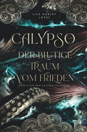 Calypso – Der blutige Traum vom Frieden – von Lopez,  Lisa Harley