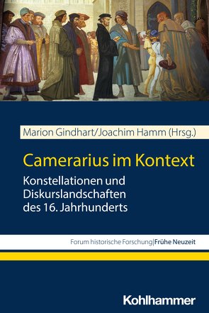 Camerarius im Kontext von Bähr,  Andreas, Braun,  Guido, Gindhart,  Marion, Hamm,  Joachim, Lachenicht,  Susanne, Pohlig,  Matthias