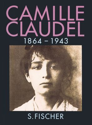 Camille Claudel, 1864-1943 von Lallemand,  Annette, Paris,  Reine-Marie