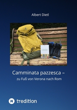 Camminata pazzesca – zu Fuß von Verona nach Rom von Dietl,  Albert