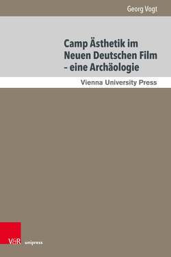 Camp Ästhetik im Neuen Deutschen Film – eine Archäologie von Vogt,  Georg