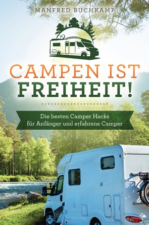 Campen ist Freiheit! von Buchkamp,  Manfred