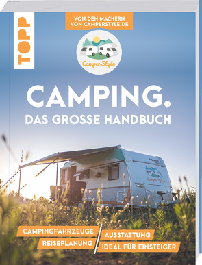 Camping. Das große Handbuch. Von den Machern von CamperStyle.de von Landero Flores,  Jalil, Landero Flores,  Nele, Vogt,  Sebastian