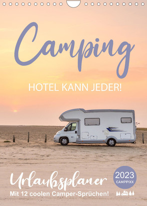 Camping – Hotel kann jeder! (Wandkalender 2023 DIN A4 hoch) von Weigt,  Mario