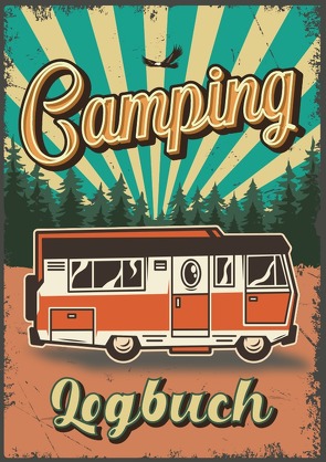 Camping Logbuch: Wohnwagen Reisetagebuch – Camper Wohnmobil Reise Logbuch von Wolle,  Z.