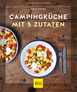 Campingküche mit 5 Zutaten von Stötzel,  Sonja
