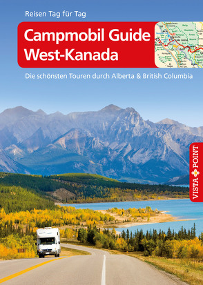 Campmobil Guide West-Kanada – VISTA POINT Reiseführer Reisen Tag für Tag von Mielke,  Trudy, Wagner,  Heike