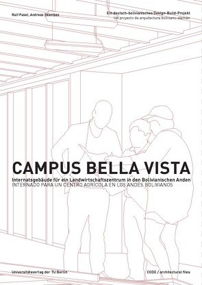 Campus Bella Vista – Internatsgebäude für den Landwirtschaftszentrum in den Bolivianischen Anden von Pasel,  Ralf, Skambas,  Andreas