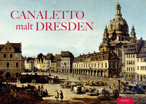 Canaletto malt Dresden von Herz,  Raimund, Schuster,  Martin