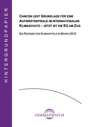 Cancún legt Grundlage für eine Aufwärtsspirale im internationalen Klimaschutz – jetzt ist die EU am Zug von Bals,  Christoph