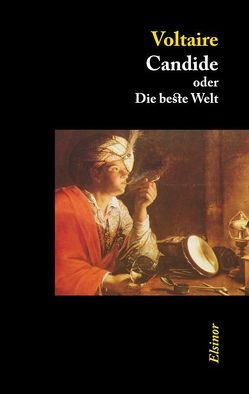 Candide oder Die beste Welt von Schneider-Schelde,  Rudolf, Voltaire