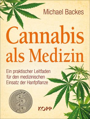 Cannabis als Medizin von Backes,  Michael