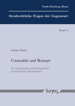 Cannabis auf Rezept – Zur Legitimation betäubungsmittelstrafrechtlicher Restriktionen von Diebel,  Justine
