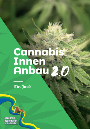 Cannabis Innen Anbau 2.0 von Mr. ,  José
