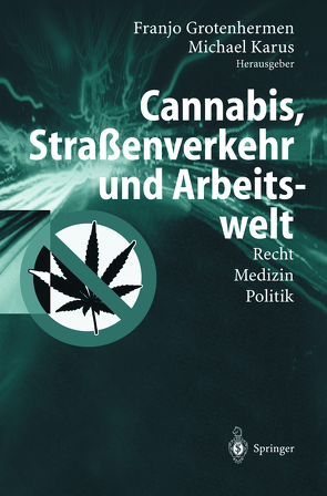 Cannabis, Straßenverkehr und Arbeitswelt von Grotenhermen,  Franjo, Karus,  Michael