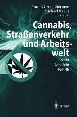 Cannabis, Straßenverkehr und Arbeitswelt von Grotenhermen,  Franjo, Karus,  Michael