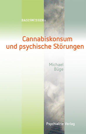Cannabiskonsum und psychische Störungen von Büge,  Michael