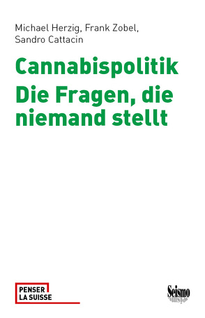 Cannabispolitik von Cattacin,  Sandro, Herzig,  Michael, Zobel,  Frank
